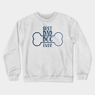 best dad dog ever Crewneck Sweatshirt